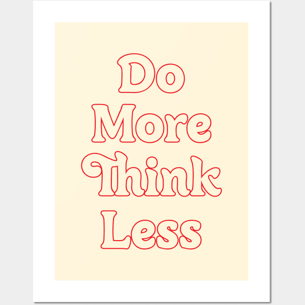 DO MORE THINK LESS // MOTIVATION QUOTES Wall Art by OlkiaArt